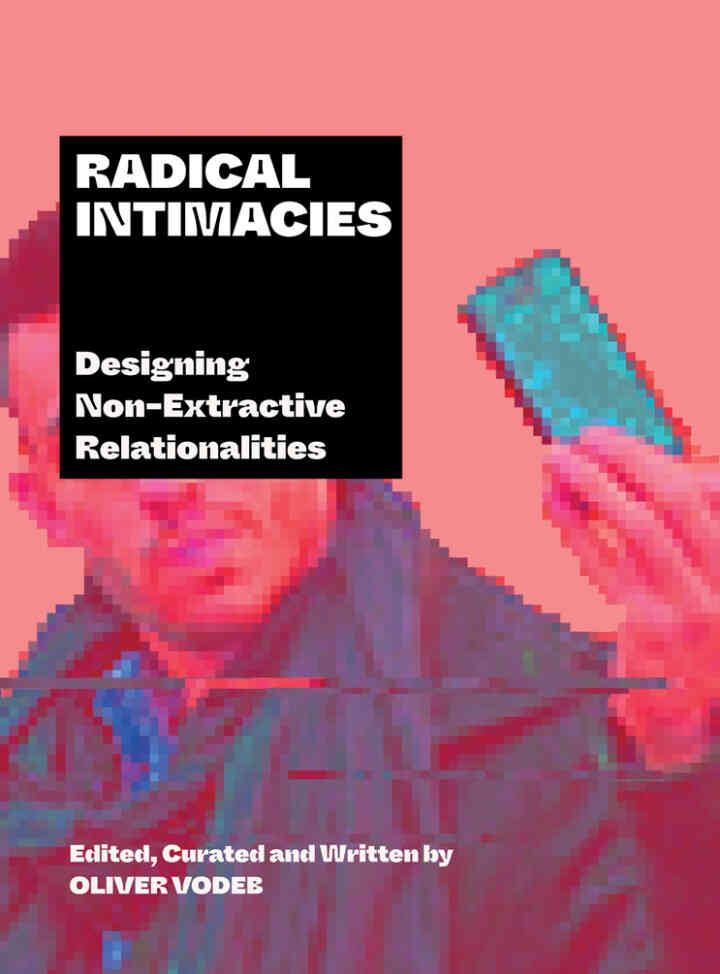Radical Intimacies: Designing Non-Extractive Relationalities eBook