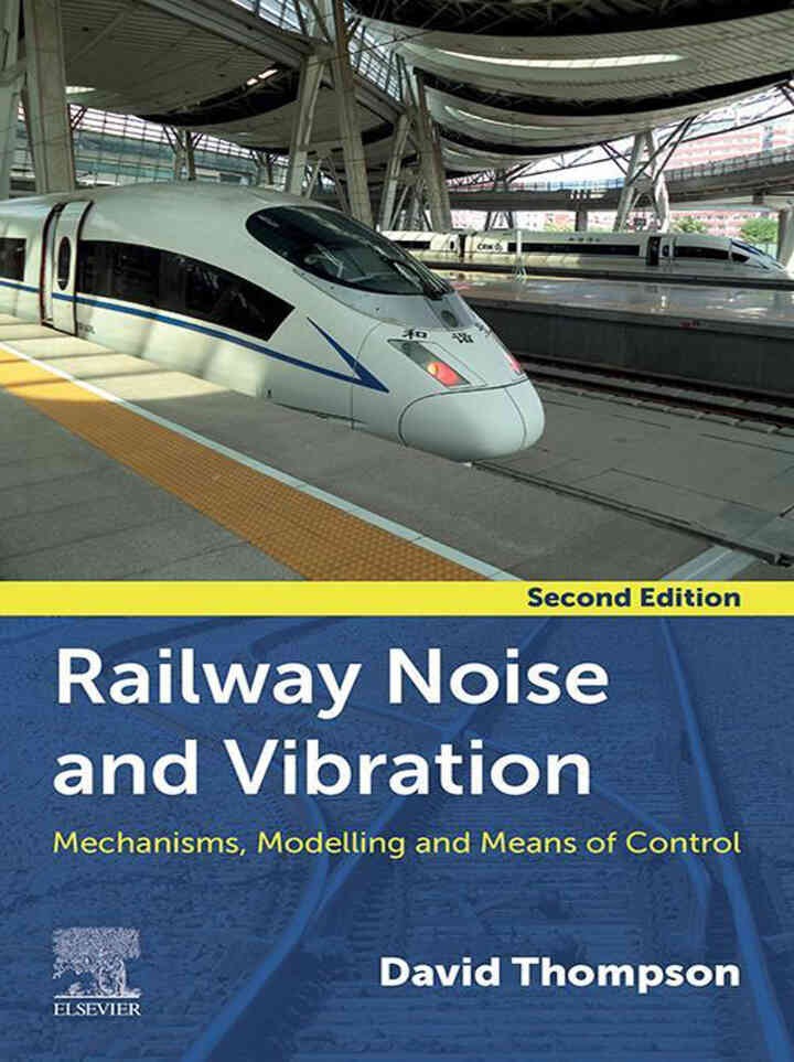 Railway Noise and Vibration: Mechanisms, Modelling, and Means of Control eBook