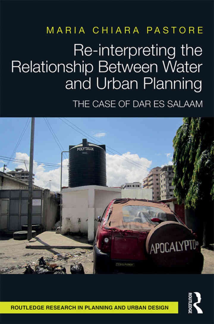 Re-interpreting the Relationship Between Water and Urban Planning: The Case of Dar es Salaam, 1st Edition eBook