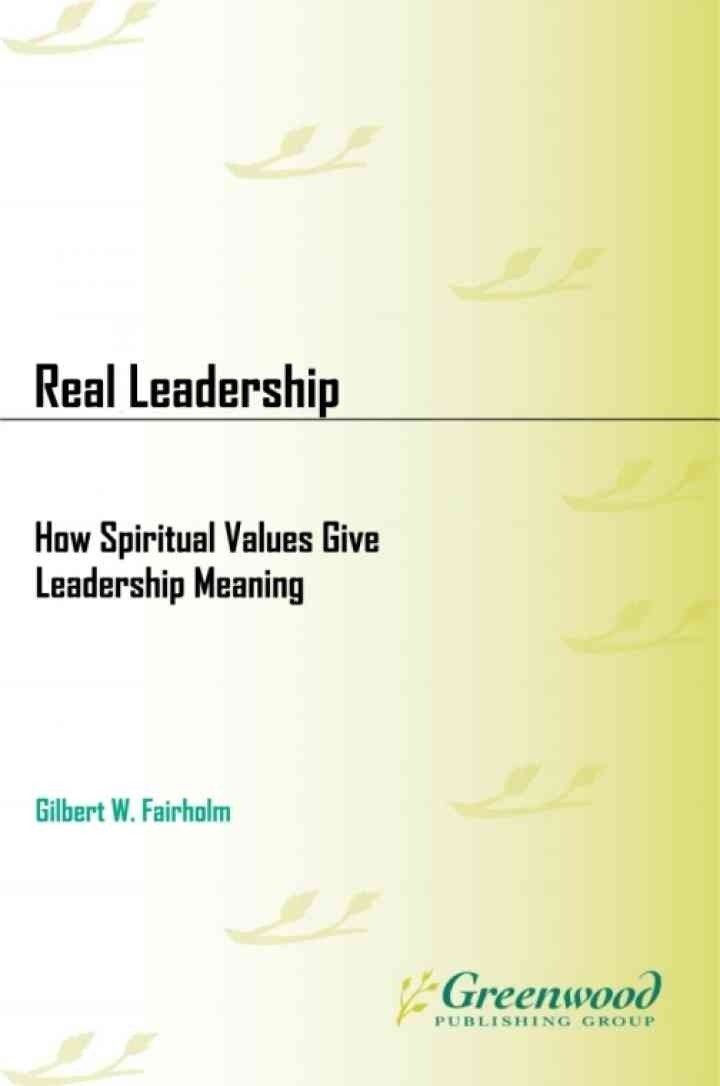 Real Leadership: How Spiritual Values Give Leadership Meaning, 1st Edition eBook