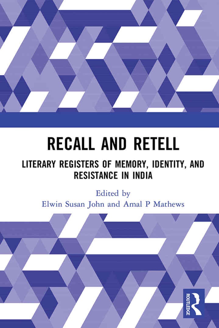 Recall and Retell: Literary Registers of Memory, Identity, and Resistance in India, 1st Edition eBook