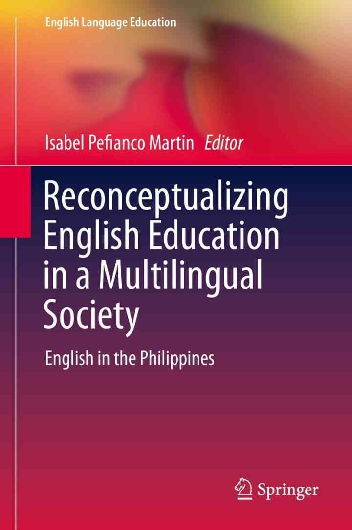 Reconceptualizing English Education in a Multilingual Society: English in the Philippines eBook
