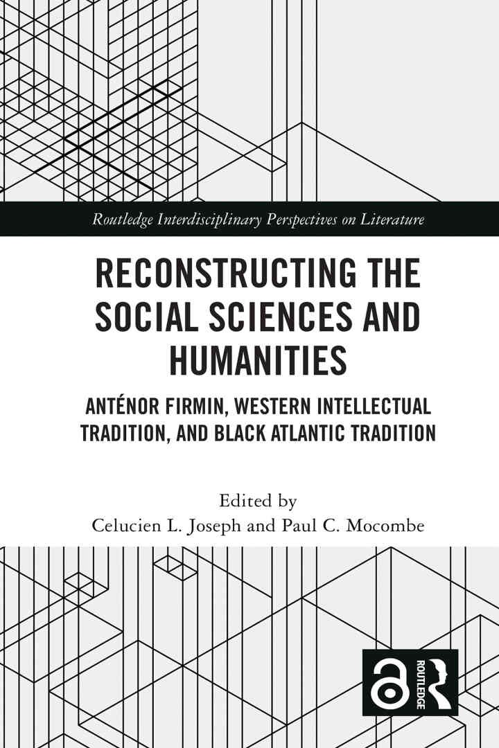 Reconstructing the Social Sciences and Humanities: Anténor Firmin, Western Intellectual Tradition, and Black Atlantic Tradition, 1st Edition eBook