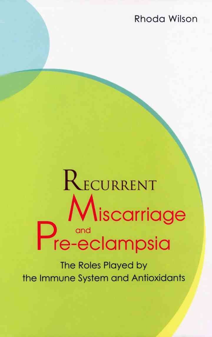 RECURRENT MISCARRIAGE & PRE-ECLAMPSIA: The Roles Played by the Immune System and Antioxidants eBook
