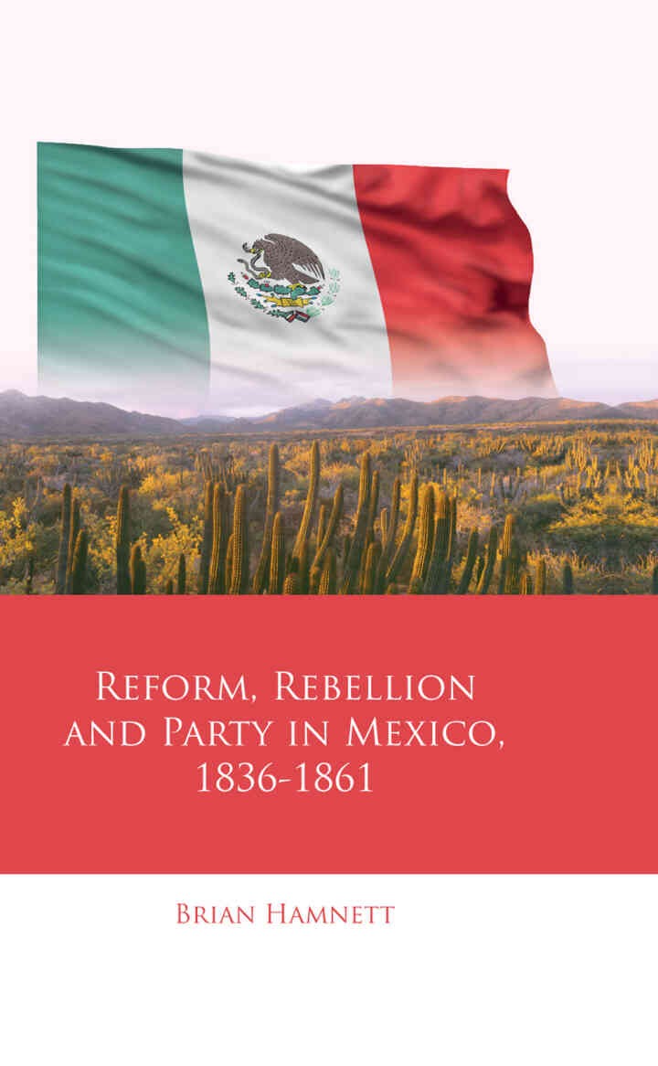 Reform, Rebellion and Party in Mexico, 1836–1861, 1st Edition eBook