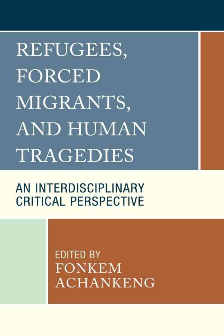 Refugees, Forced Migrants, and Human Tragedies: An Interdisciplinary Critical Perspective eBook