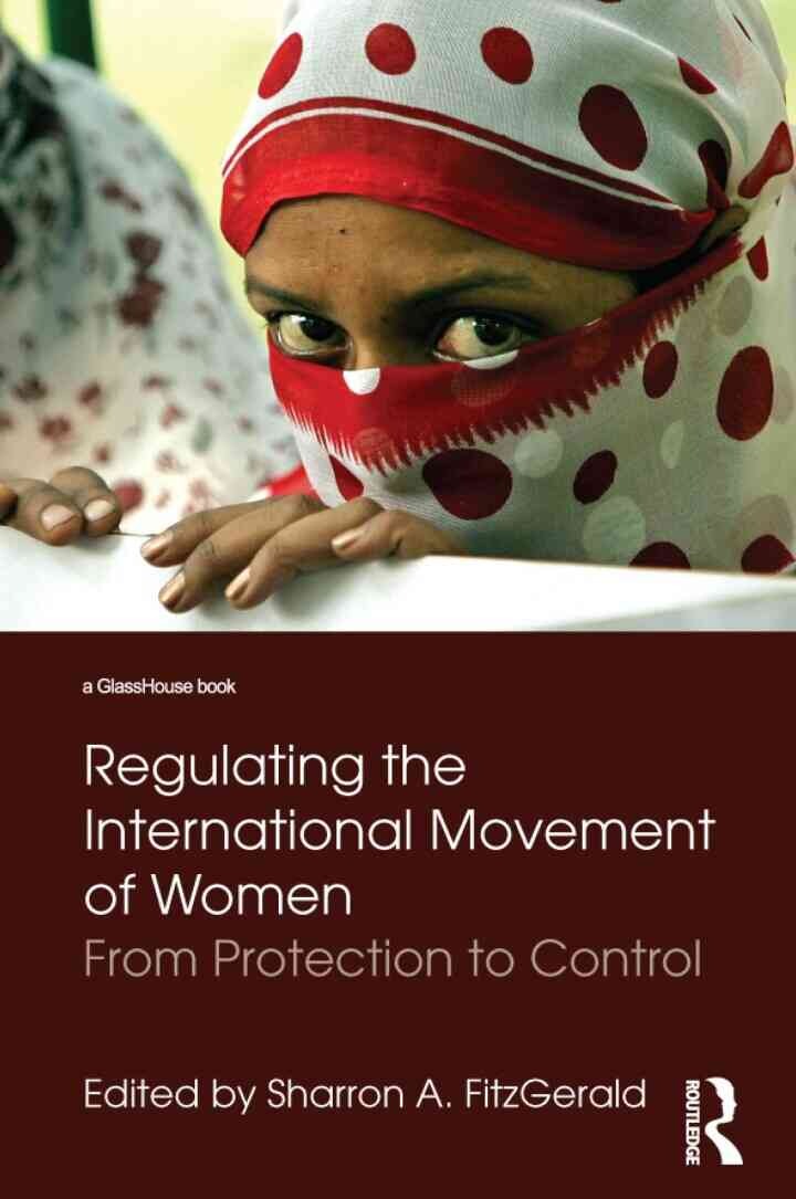Regulating the International Movement of Women: From Protection to Control eBook