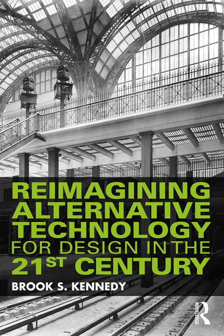 Reimagining Alternative Technology for Design in the 21st Century, 1st Edition eBook