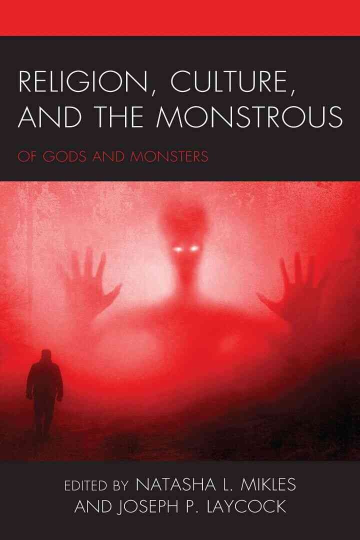 Religion, Culture, and the Monstrous: Of Gods and Monsters eBook