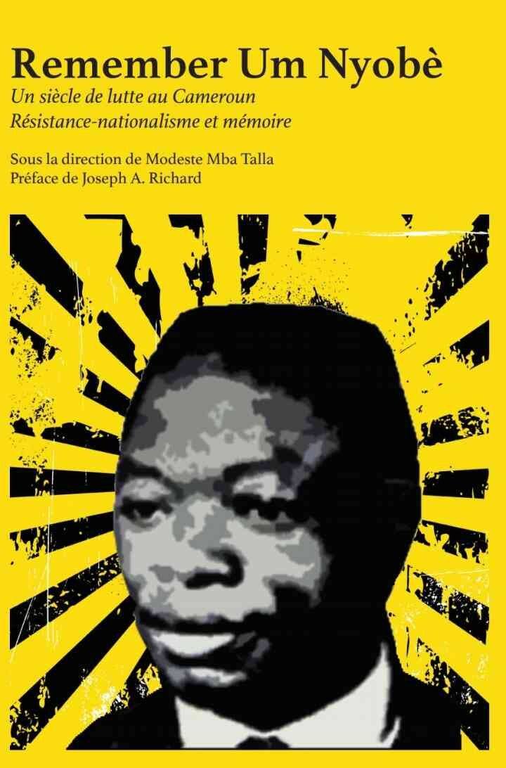 Remember Um Nyobe. Resistance-nationalisme et memoire: R?sistance-nationalisme et m?moire eBook