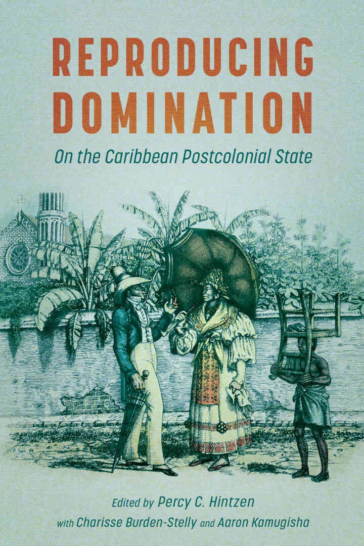 Reproducing Domination: On the Caribbean Postcolonial State eBook