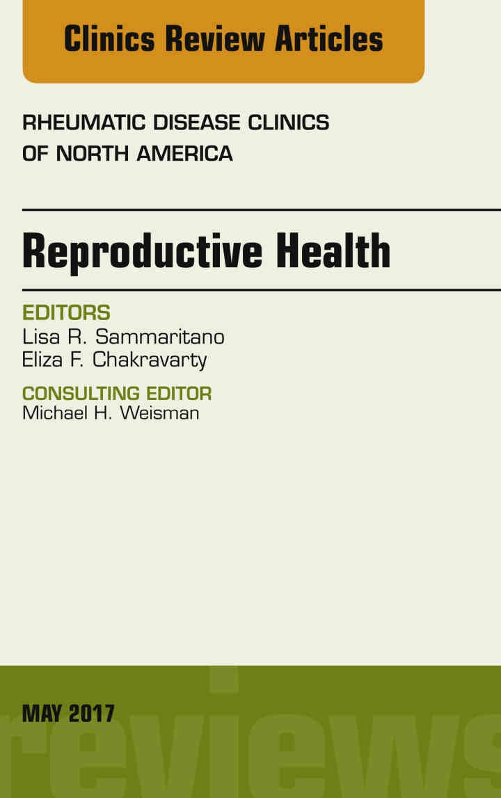 Reproductive Health, An Issue of Rheumatic Disease Clinics of North America eBook