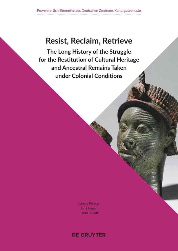 Resist, Reclaim, Retrieve: The Long History of the Struggle for the Restitution of Cultural Heritage and Ancestral Remains Taken under Colonial , 1st EditionConditions eBook