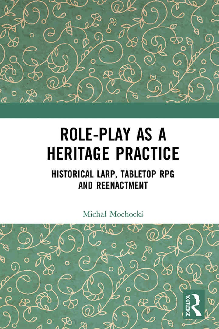 Role-play as a Heritage Practice: Historical Larp, Tabletop RPG and Reenactment, 1st Edition eBook