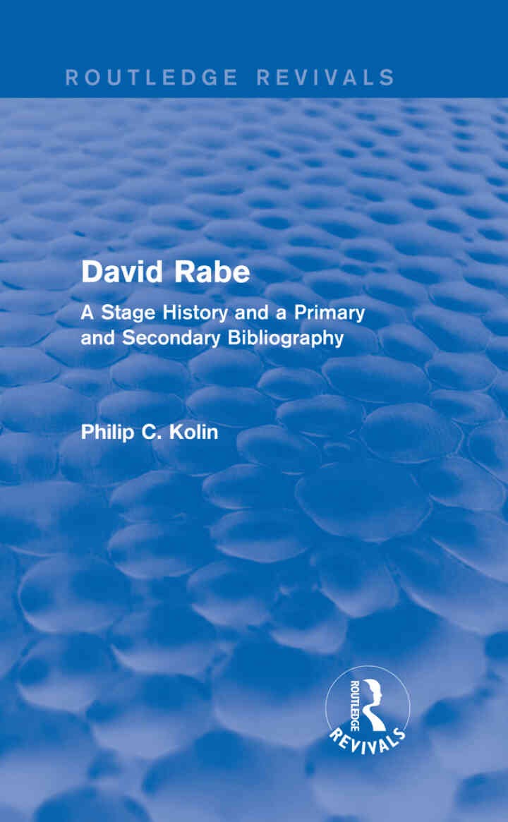 Routledge Revivals: David Rabe (1988): A Stage History and a Primary and Secondary Bibliography, 1st Edition eBook