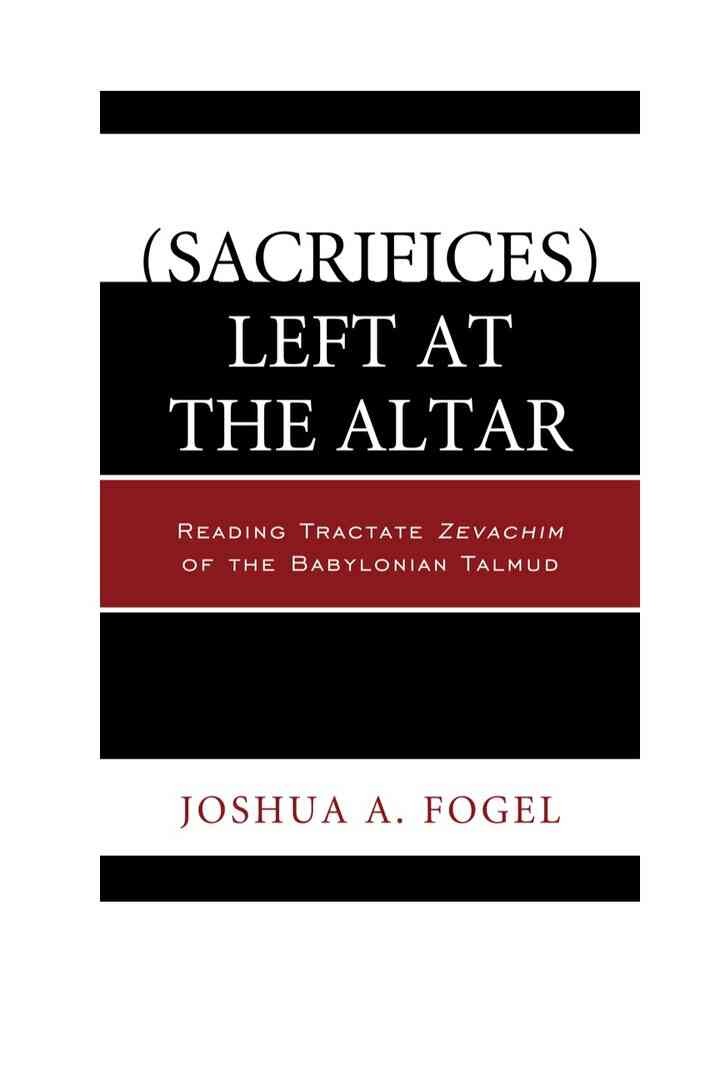 (Sacrifices) Left at the Altar: Reading Tractate Zevachim of the Babylonian Talmud eBook
