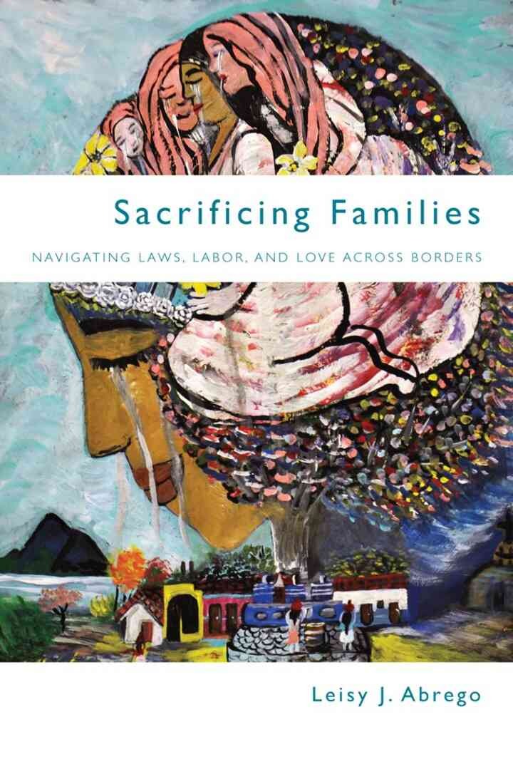 Sacrificing Families: Navigating Laws, Labor, and Love Across Borders eBook