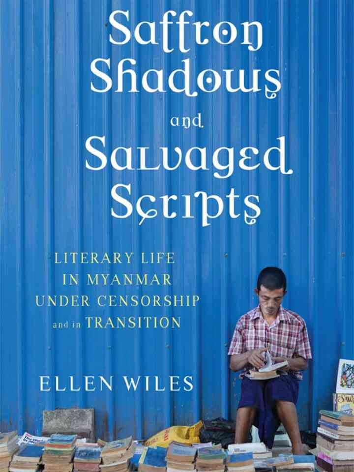 Saffron Shadows and Salvaged Scripts: Literary Life in Myanmar Under Censorship and in Transition eBook