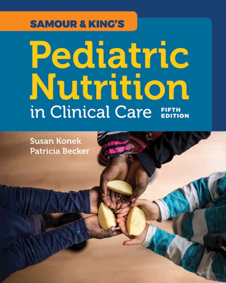 Samour & King's Pediatric Nutrition in Clinical Care, 5th Edition eBook