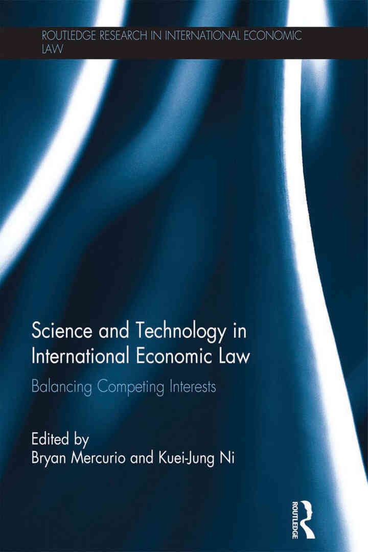 Science and Technology in International Economic Law: Balancing Competing Interests, 1st Edition eBook