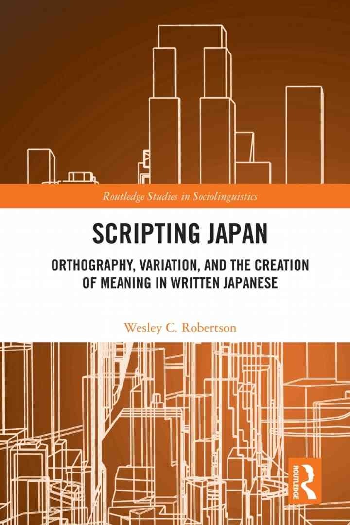 Scripting Japan: Orthography, Variation, and the Creation of Meaning in Written Japanese eBook