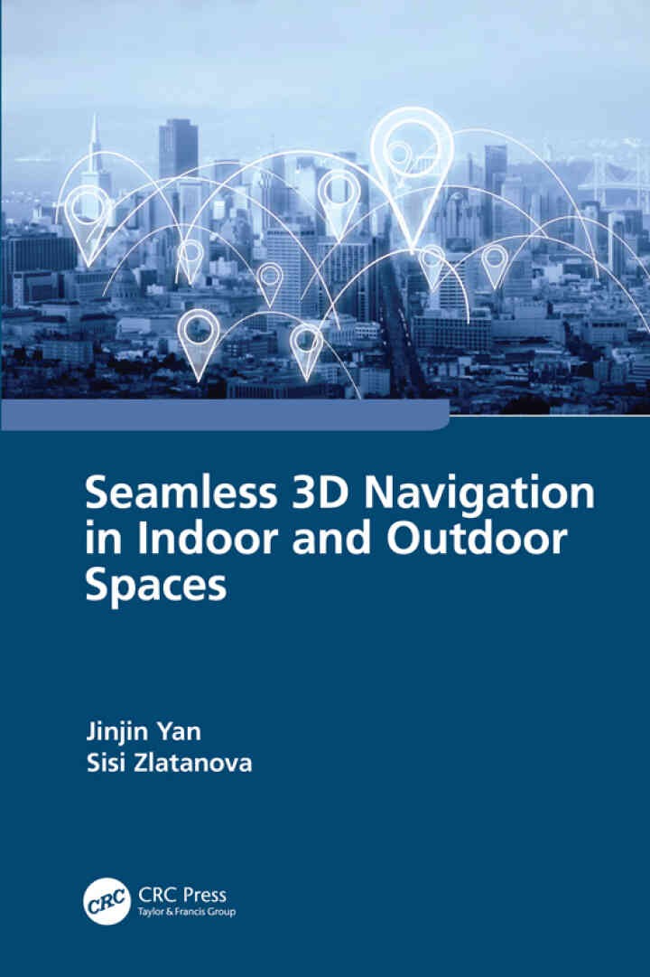 Seamless 3D Navigation in Indoor and Outdoor Spaces, 1st Edition eBook