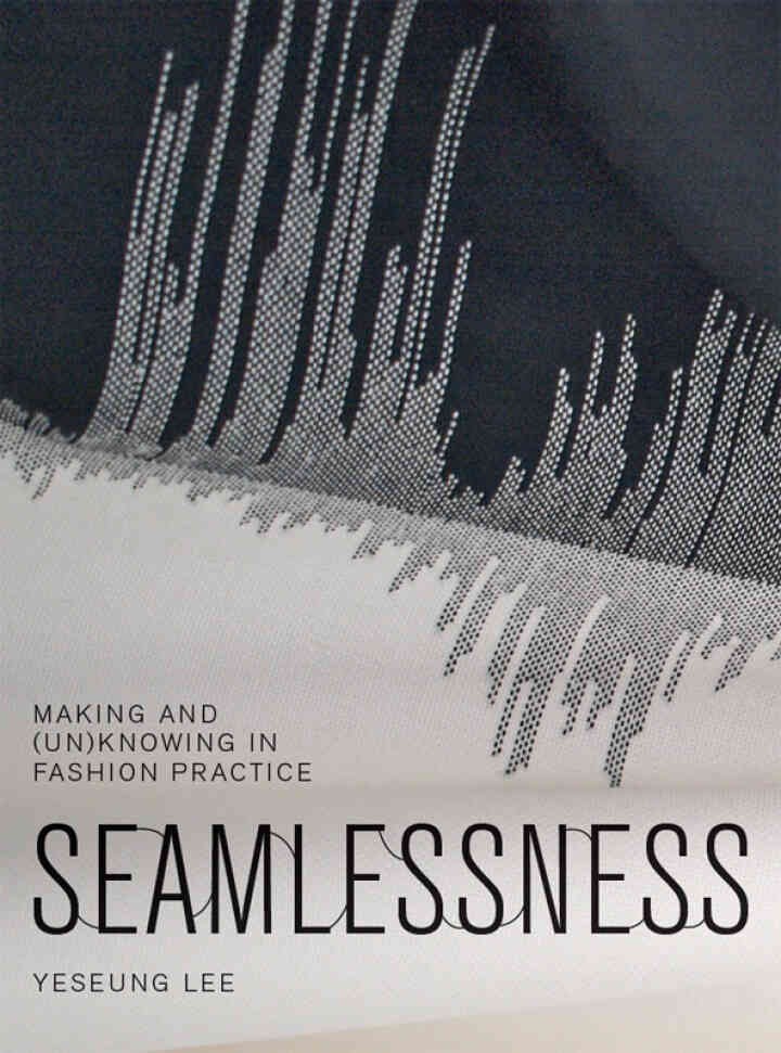 Seamlessness: Making and (Un)Knowing in Fashion Practice eBook