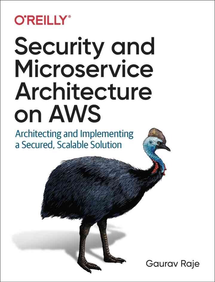 Security and Microservice Architecture on AWS: Architecting and Implementing a Secured, Scalable Solution, 1st Edition eBook