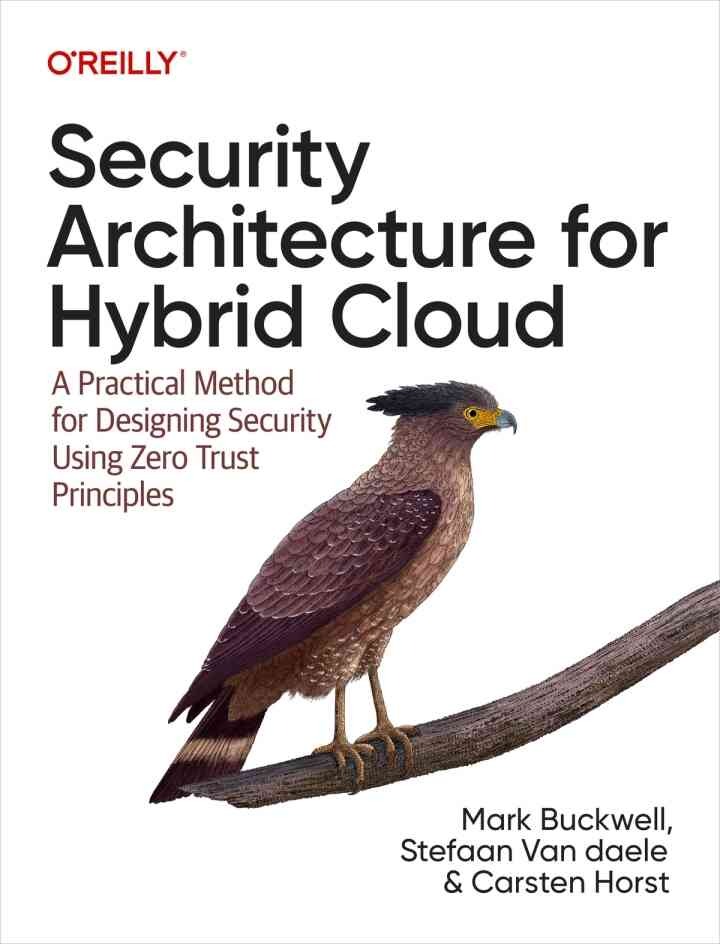 Security Architecture for Hybrid Cloud: A Practical Method for Designing Security Using Zero Trust Principles, 1st Edition eBook