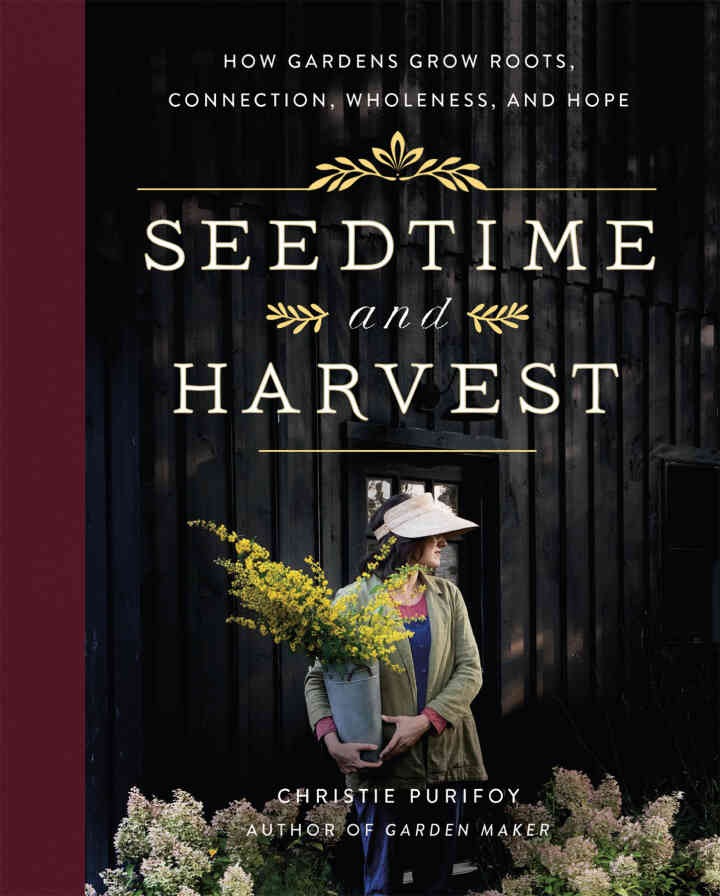 Seedtime and Harvest: How Gardens Grow Roots, Connection, Wholeness, and Hope eBook