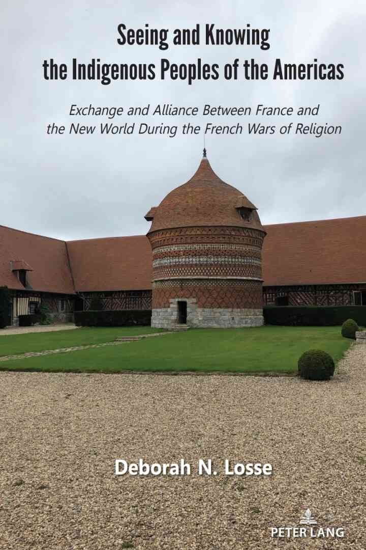 Seeing and Knowing the Indigenous Peoples of the Americas: Exchange and Alliance Between France and the New World During the French Wars of Religion, 1st Edition eBook