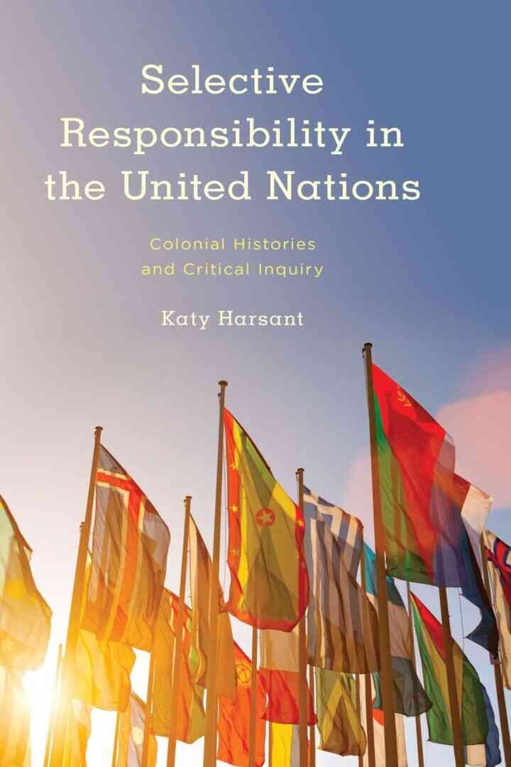 Selective Responsibility in the United Nations: Colonial Histories and Critical Inquiry eBook