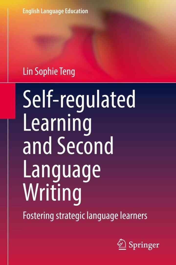 Self-regulated Learning and Second Language Writing: Fostering strategic language learners eBook