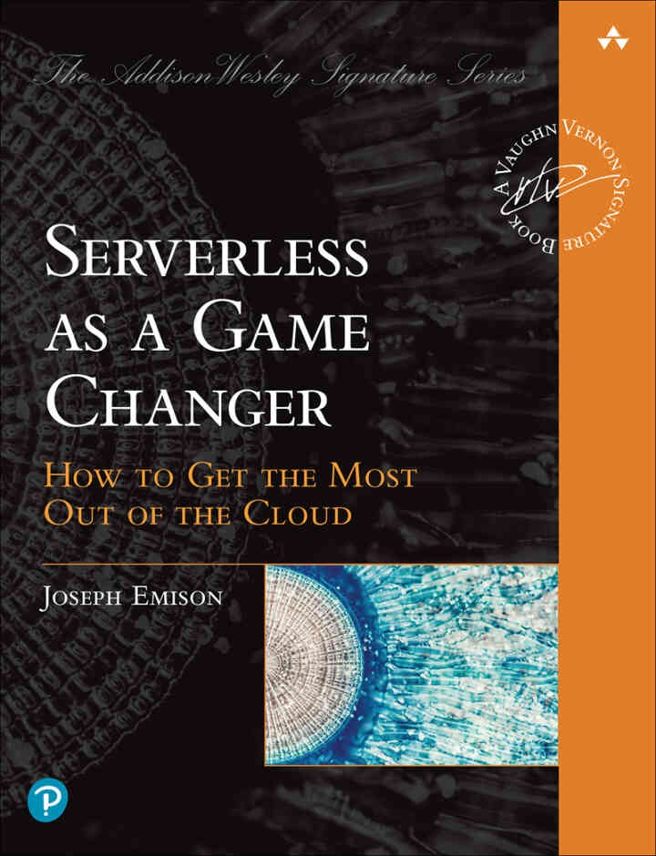 Serverless as a Game Changer: How to Get the Most Out of the Cloud, 1st Edition eBook