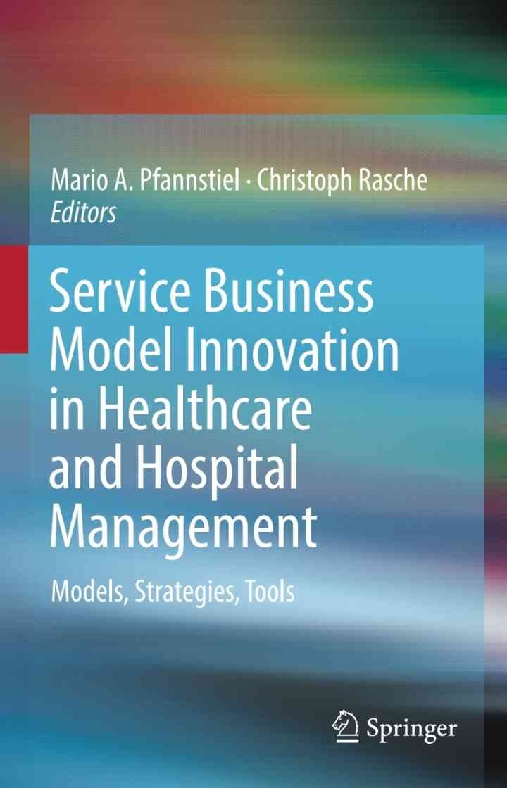 Service Business Model Innovation in Healthcare and Hospital Management: Models, Strategies, Tools eBook