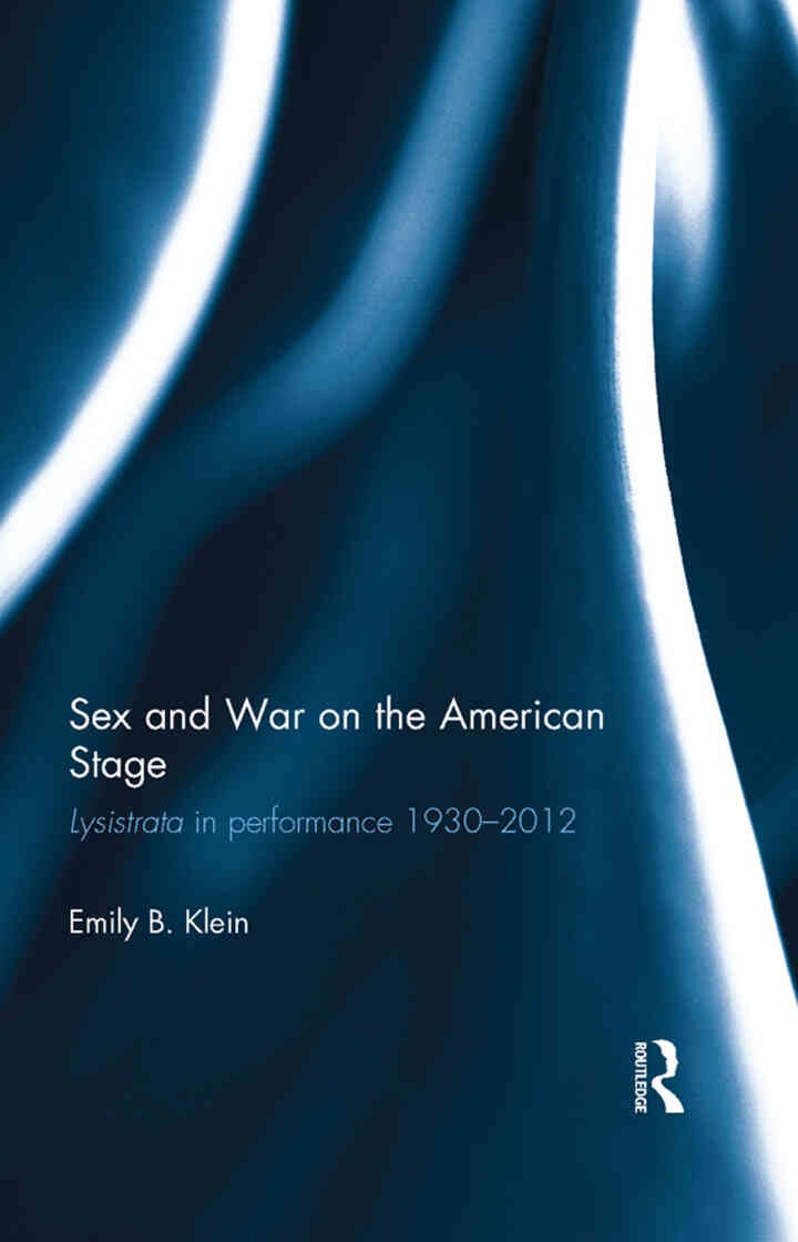 Sex and War on the American Stage: Lysistrata in performance 1930-2012, 1st Edition eBook