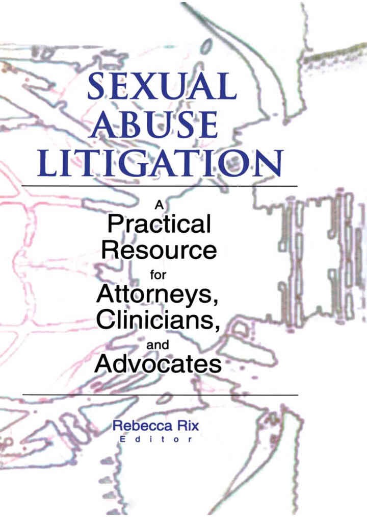 Sexual Abuse Litigation: A Practical Resource for Attorneys, Clinicians, and Advocates, 1st Edition eBook