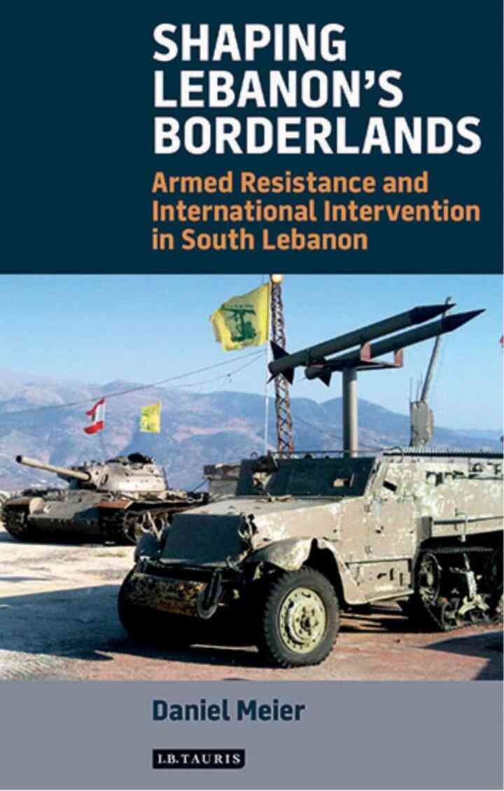 Shaping Lebanon's Borderlands: Armed Resistance and International Intervention in South Lebanon, 1st Edition eBook