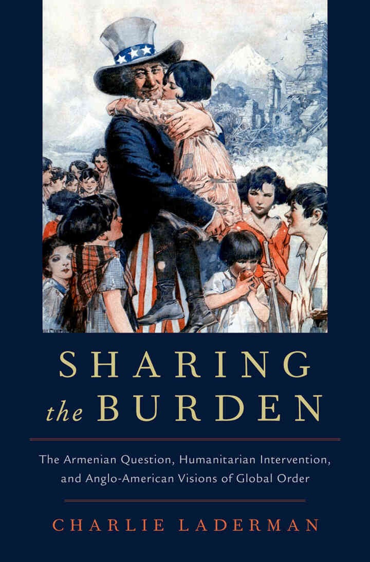 Sharing the Burden: The Armenian Question, Humanitarian Intervention, and Anglo-American Visions of Global Order eBook