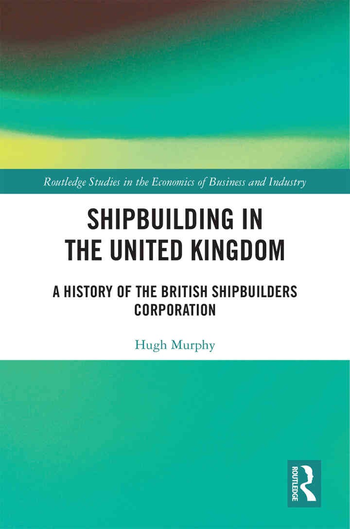 Shipbuilding in the United Kingdom: A History of the British Shipbuilders Corporation eBook
