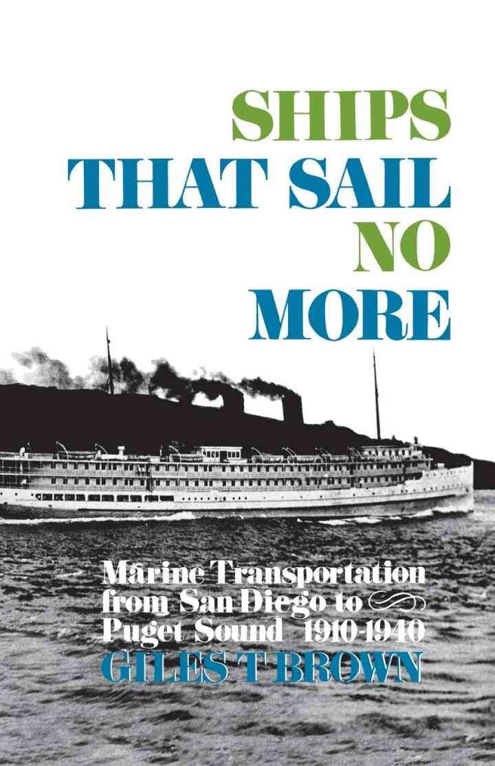 Ships That Sail No More: Marine Transportation from San Diego to Puget Sound 1910–1940 eBook
