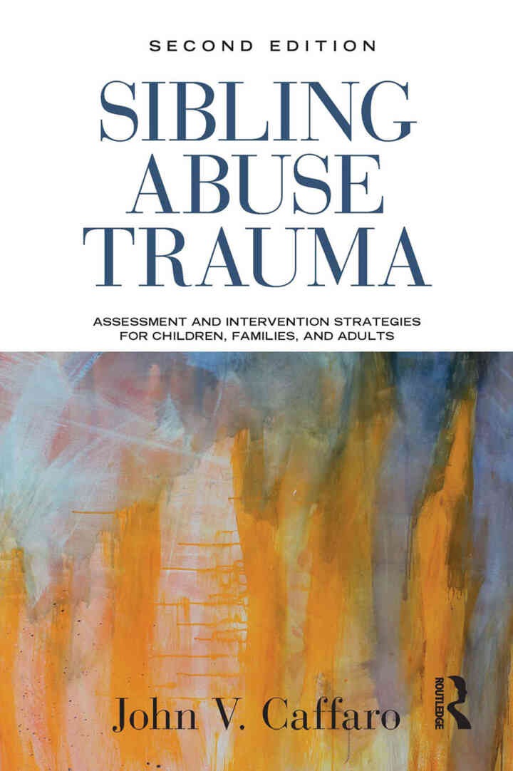 Sibling Abuse Trauma: Assessment and Intervention Strategies for Children, Families, and Adults , 2nd Edition eBook