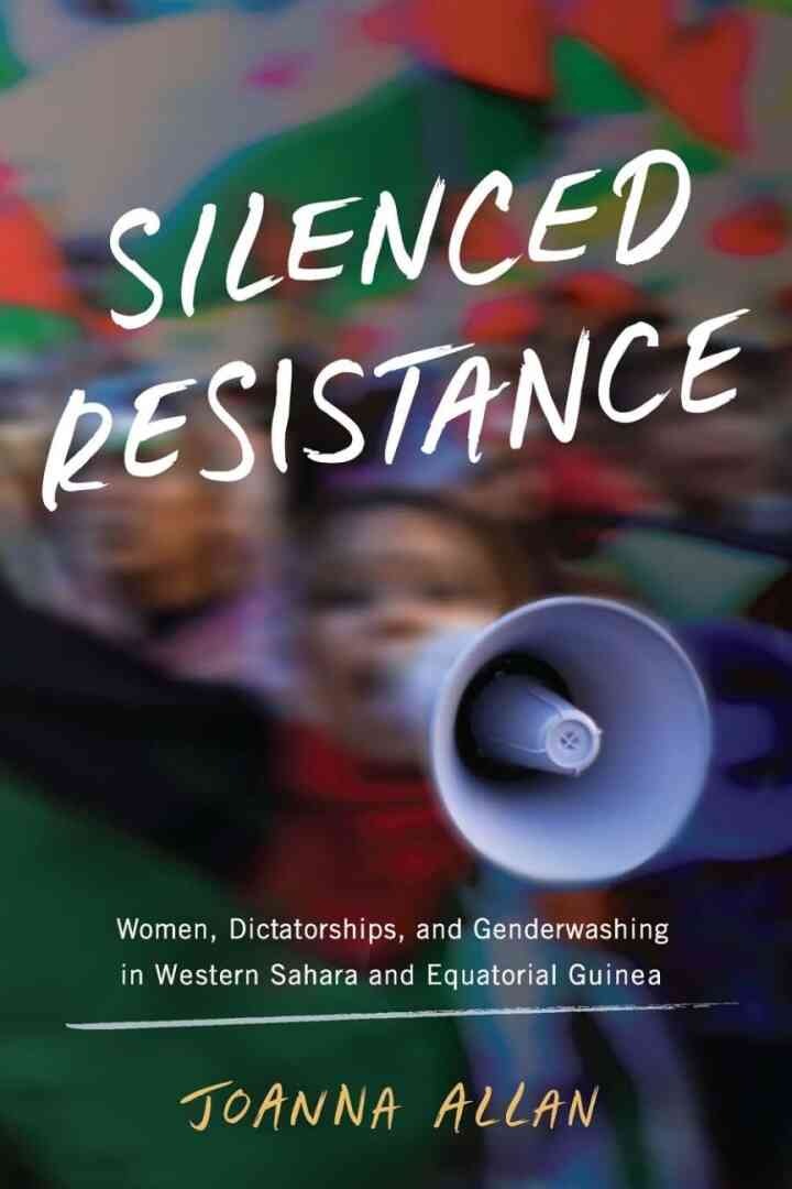 Silenced Resistance: Women, Dictatorships, and Genderwashing in Western Sahara and Equatorial Guinea eBook