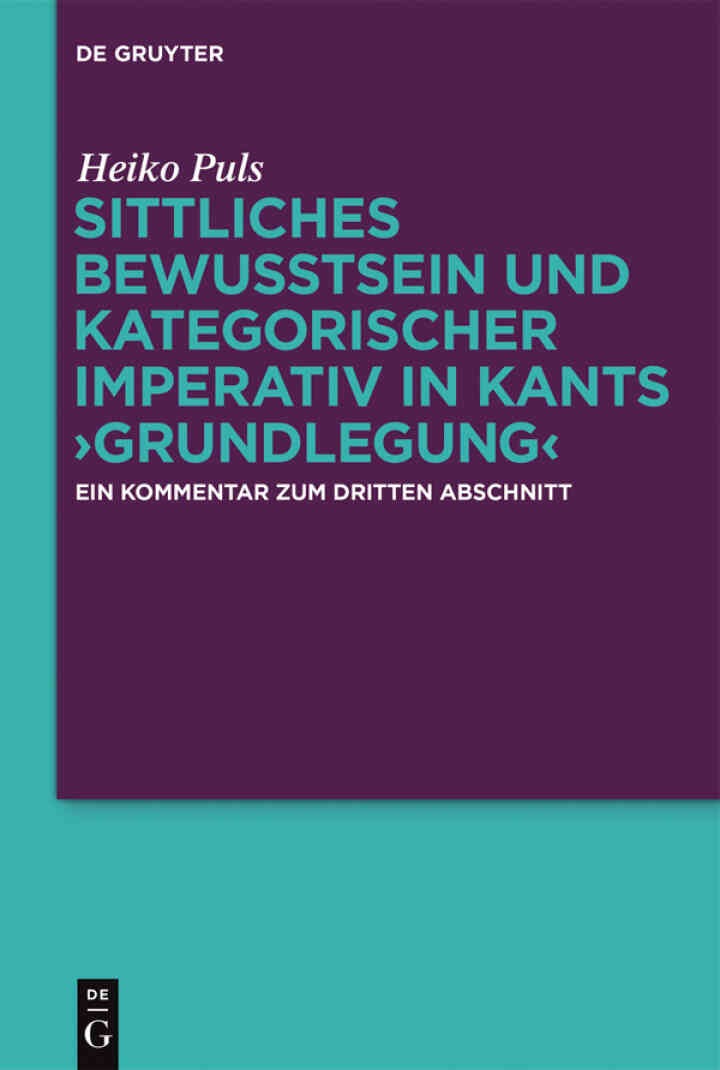 Sittliches Bewusstsein und kategorischer Imperativ in Kants ›Grundlegung‹: Ein Kommentar zum dritten Abschnitt, 1st Edition eBook