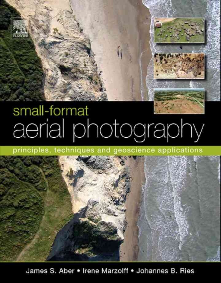 Small-Format Aerial Photography: Principles, Techniques and Geoscience Applications eBook