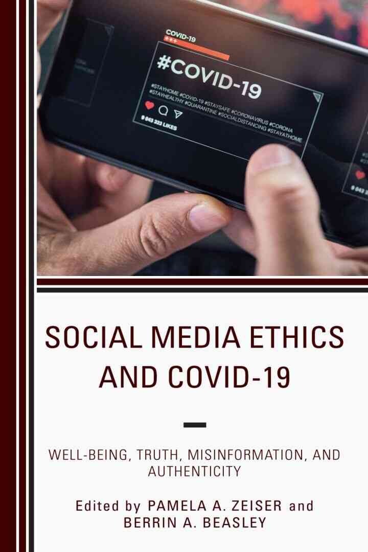 Social Media Ethics and COVID-19: Well-Being, Truth, Misinformation, and Authenticity eBook