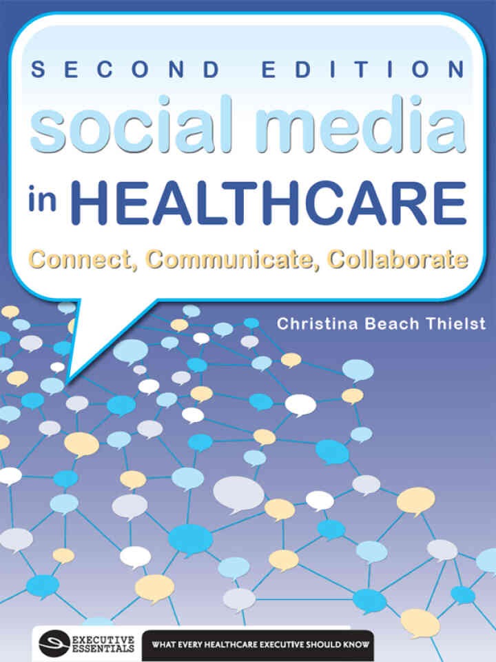 Social Media in Healthcare Connect, Communicate, Collaborate eBook