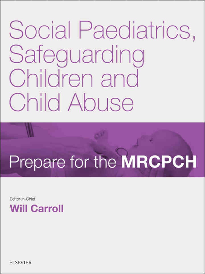 Social Paediatrics, Safeguarding Children & Child Abuse: Prepare for the MRCPCH. Key Articles from the Paediatrics & Child Health journal eBook
