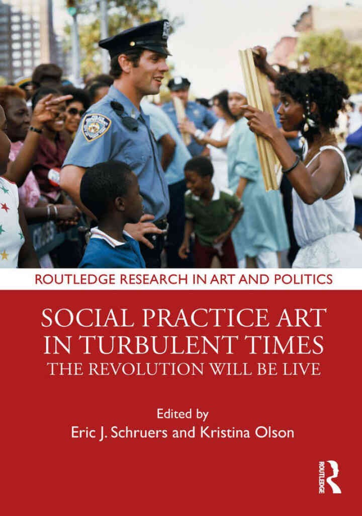 Social Practice Art in Turbulent Times: The Revolution Will Be Live eBook