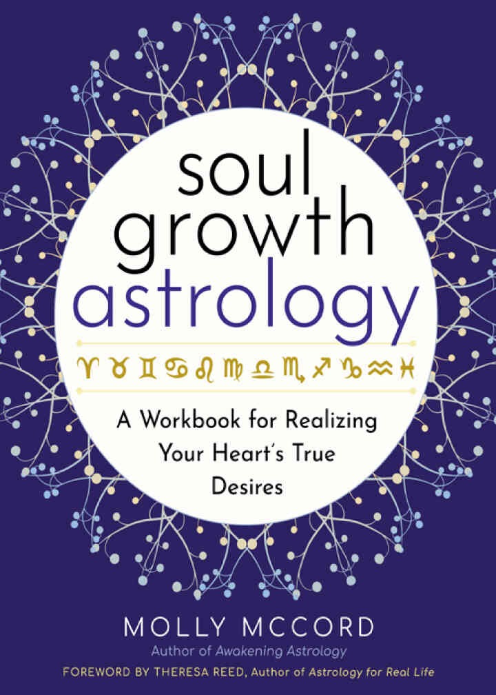 Soul Growth Astrology: A Workbook for Realizing Your Heart's True Desires eBook